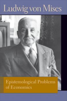Скачать Epistemological Problems of Economics - Людвиг фон Мизес