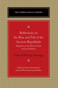 Скачать Reflections on the Rise and Fall of the Ancient Republicks - Edward Wortley Montagu