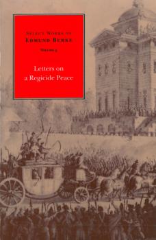 Скачать Select Works of Edmund Burke: Letters on a Regicide Peace - Edmund Burke