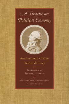 Скачать A Treatise on Political Economy - Antoine Louis Claude Destutt De Tracy