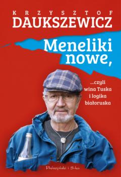 Скачать Meneliki nowe, czyli wina Tuska i logika białoruska - Krzysztof Daukszewicz