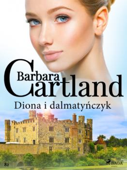 Скачать Diona i dalmatyńczyk - Ponadczasowe historie miłosne Barbary Cartland - Barbara Cartland