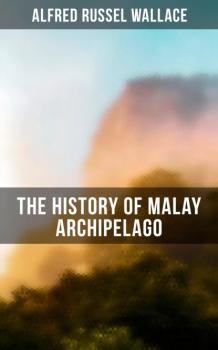 Скачать The History of Malay Archipelago - Alfred Russel Wallace