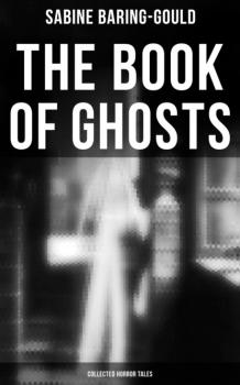 Скачать The Book of Ghosts (Collected Horror Tales) - Baring-Gould Sabine