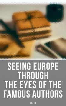 Скачать Seeing Europe through the Eyes of the Famous Authors (Vol. 1-8) - Генри Джеймс