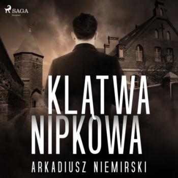 Скачать Klątwa Nipkowa - Arkadiusz Niemirski