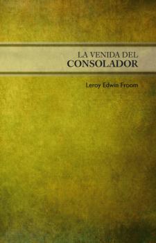 Скачать La venida del Consolador - LeRoy Edwin Froom
