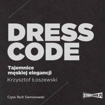 Скачать Dress code. Tajemnice męskiej elegancji - Krzysztof Łoszewski