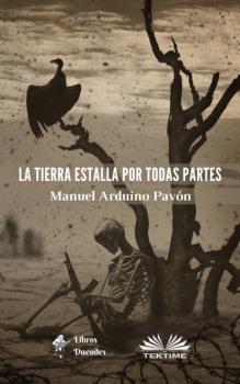 Скачать La Tierra Estalla Por Todas Partes - Manuel Arduino Pavón