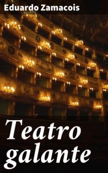 Скачать Teatro galante - Eduardo Zamacois