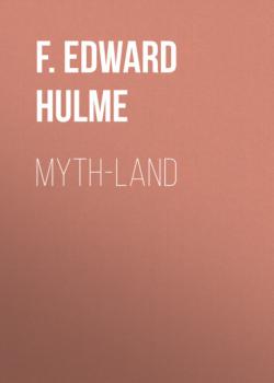 Скачать Myth-Land - F. Edward Hulme