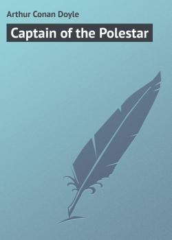 Скачать Captain of the Polestar - Arthur Conan Doyle