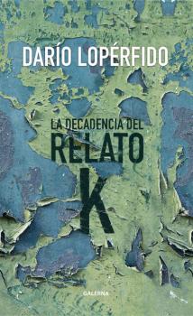 Скачать La decadencia del relato K - Darío Lopérfido