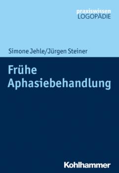 Скачать Frühe Aphasiebehandlung - Jürgen Steiner