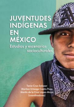 Скачать Juventudes indígenas en México - Tania Cruz-Salazar
