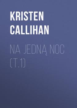 Скачать Na jedną noc (t.1) - Kristen Callihan