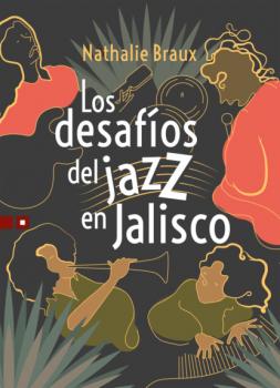 Скачать Los desafíos del jazz en Jalisco - Nathalie Braux