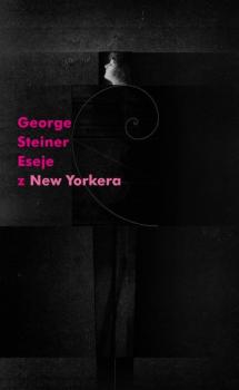 Скачать Eseje z New Yorkera - George  Steiner
