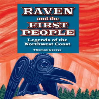 Скачать Raven and the First People - Legends of the Northwest Coast (Unabridged) - Thomas Bettany George