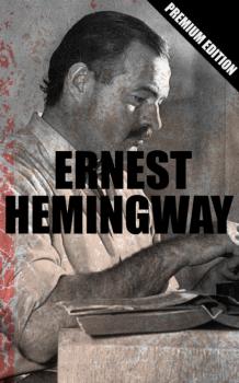 Скачать ERNEST HEMINGWAY - Premium Edition - Ernest Hemingway