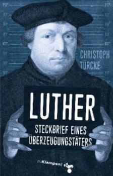 Скачать Luther – Steckbrief eines Überzeugungstäters - Christoph Türcke