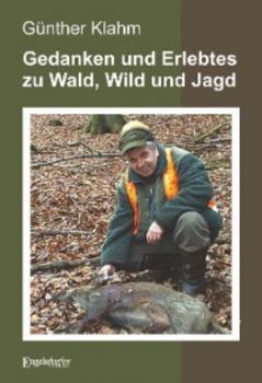 Скачать Gedanken und Erlebtes zu Wald, Wild und Jagd - Günther Klahm