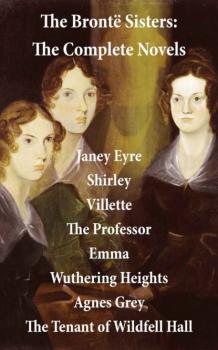 Скачать The Brontë Sisters: The Complete Novels (Unabridged) - Anne Bronte