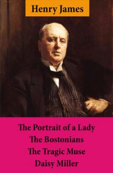 Скачать The Portrait of a Lady + The Bostonians + The Tragic Muse + Daisy Miller (4 Unabridged Classics) - Henry James