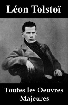 Скачать Toutes les Oeuvres Majeures de Léon Tolstoï - León Tolstoi