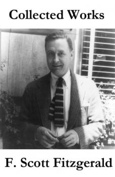 Скачать Collected Works of F. Scott Fitzgerald (45 Short Stories and Novels) - F. Scott Fitzgerald