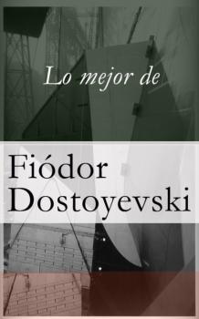 Скачать Lo mejor de Dostoyevski - Fiódor Dostoyevski