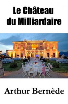 Скачать Le Château du Milliardaire - Arthur  Bernede