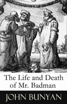 Скачать The Life and Death of Mr. Badman (A companion to The Pilgrim's Progress) - John Bunyan