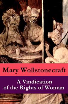 Скачать A Vindication of the Rights of Woman (a feminist literature classic) - Mary  Wollstonecraft