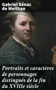 Скачать Portraits et caractères de personnages distingués de la fin du XVIIIe siècle - Gabriel Sénac de Meilhan