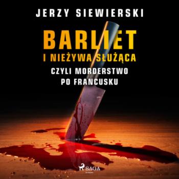 Скачать Barliet i nieżywa służąca, czyli morderstwo po francusku - Jerzy Siewierski