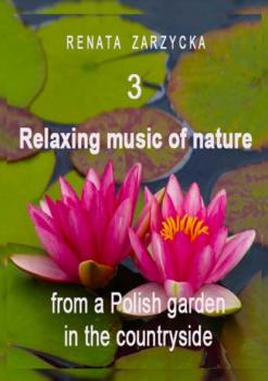 Скачать Relaxing music of nature from a Polish garden in the countryside. e. 3 - mgr Renata Zarzycka
