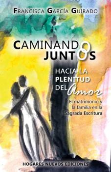Скачать Caminando juntos hacia la plenitud del amor - Francisca García Guirado