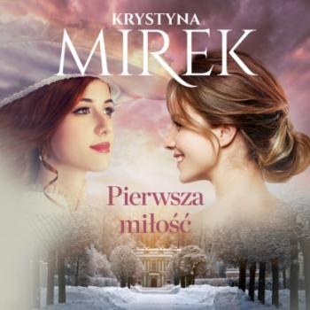 Скачать Pierwsza miłość - Krystyna Mirek